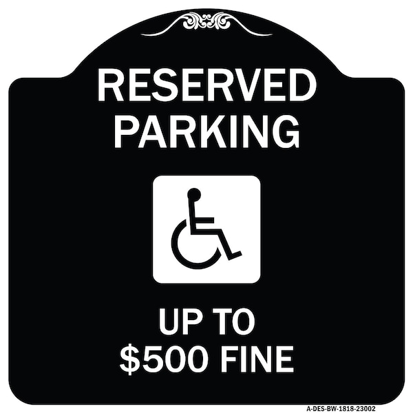 Signmission Reserved Parking Up to $500 Fine Handicapped Heavy-Gauge Aluminum Sign, 18" x 18", BW-1818-23002 A-DES-BW-1818-23002 - main